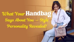 What Your Handbag Says About You — Style Personality Revealed